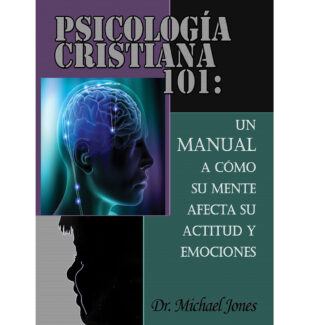 Sicología Cristiana 101:: Cómo Tu Mente Afecta A La Actitud Y Las Emociones