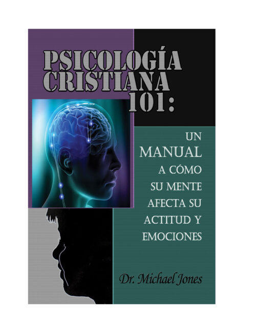 Sicología Cristiana 101:: Cómo Tu Mente Afecta A La Actitud Y Las Emociones