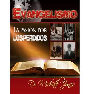 Evangelismo: LA PASIÓN POR LOS PERDIDOS