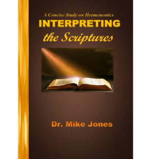 Interpreting The Scriptures: A Concise Study on Hermeneutics