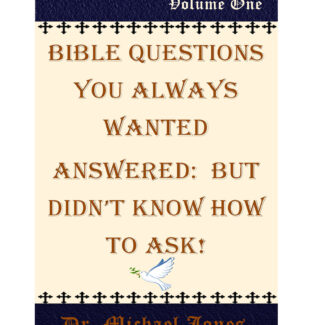 Bible Questions That You Always Wanted Answered: But Didn't Know How To Ask