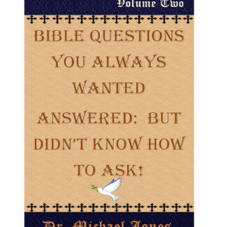 Bible Questions That You Always Wanted Answered: But Didn't Know How To Ask (Volume 2)