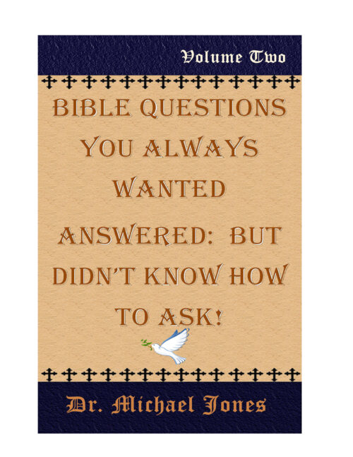 Bible Questions That You Always Wanted Answered: But Didn't Know How To Ask (Volume 2)