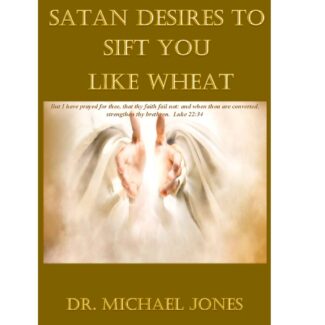 Satan Desires To Sift You Like Wheat!