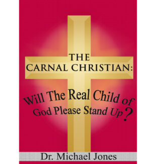 The Carnal Christian: Will The Real Child of God Please Stand Up?