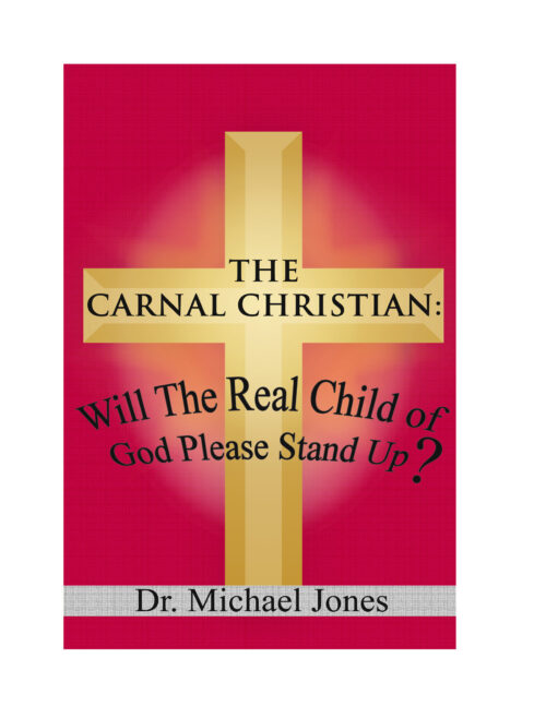 The Carnal Christian: Will The Real Child of God Please Stand Up?