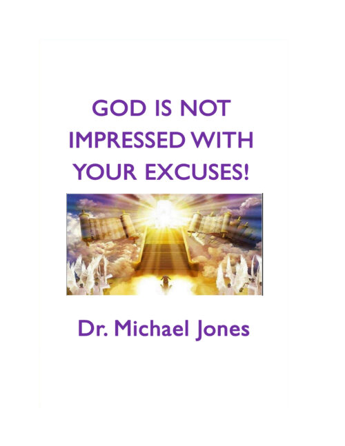 GOD Is Not Impressed With Your Excuses!