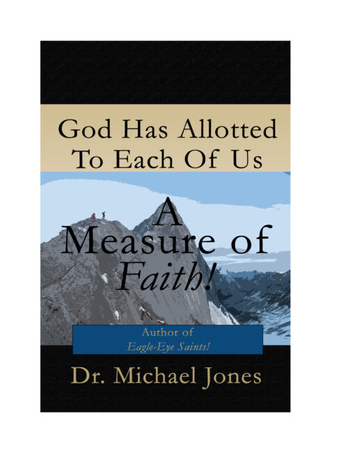 God Has Allotted To Each Of Us A Measure Of Faith (Mini-Book)