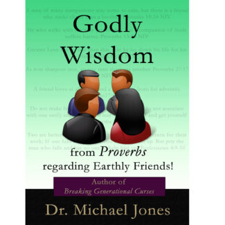 Godly Wisdom: From Proverbs Regarding Earthly Friendships (Mini-Book)