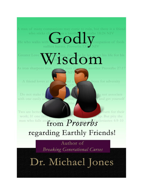 Godly Wisdom: From Proverbs Regarding Earthly Friendships (Mini-Book)