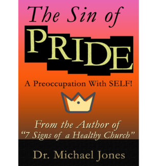 The Sin of PRIDE: A Preoccupation With Self! (Mini-Book)