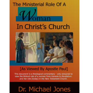 The Ministerial Role of a Woman in Christ’s Church: As Viewed By Apostle Paul
