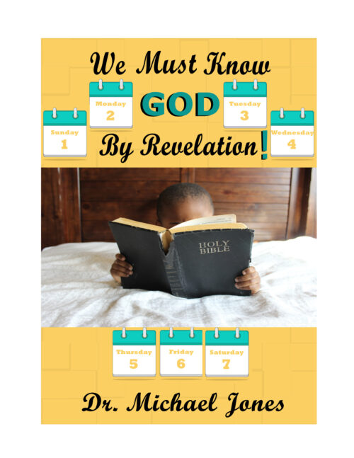 We Must Know God By Revelation: Not By Explanation! (Mini-Book)