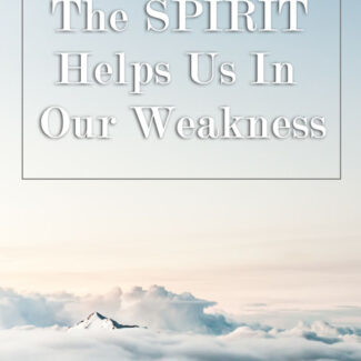The Spirit Helps Us In Our Weakness (Manual)