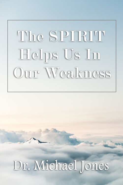 The Spirit Helps Us In Our Weakness (Manual)
