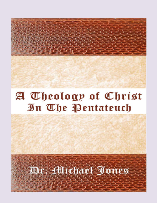A Theology of Christ In The Pentateuch (Mini-Book)