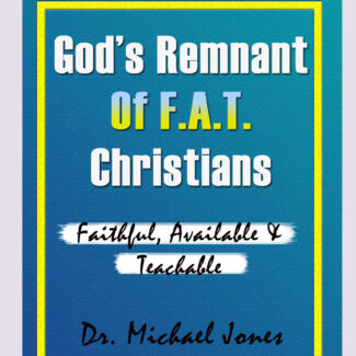 God's Remnant of F.A.T. Christians (Mini-Book)