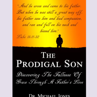 The Prodigal Son: Discovering The Fullness Of Grace Through A Father's Love! (Manual)