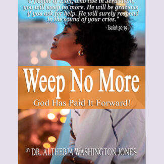 Weep No More: God Has Paid It Forward! (Booklet)